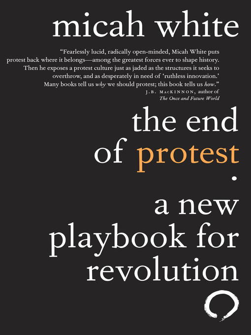 Title details for The End of Protest by Micah White - Available